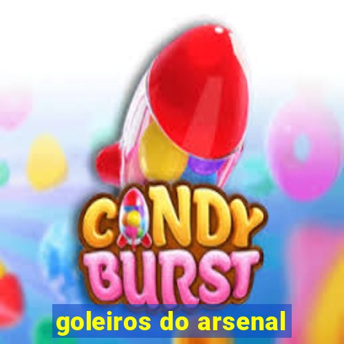 goleiros do arsenal